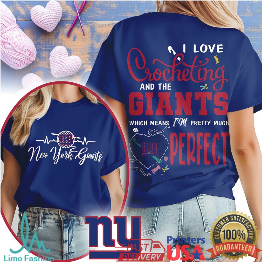 I Love Crocheting and the New York Giants T Shirt Pretty Much Perfect Tee - Limotees LLC