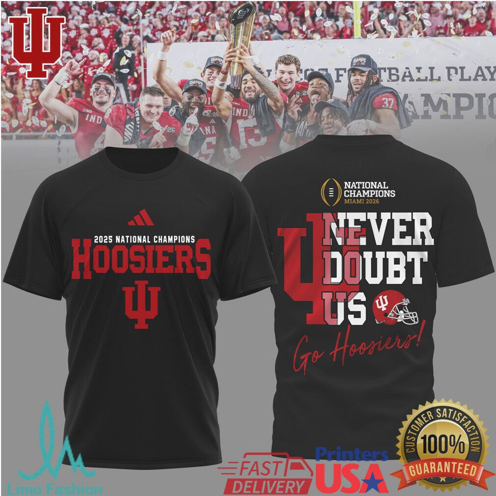 Indiana Hoosiers 2025 National Champions Never Doubt Us T Shirt - Limotees LLC