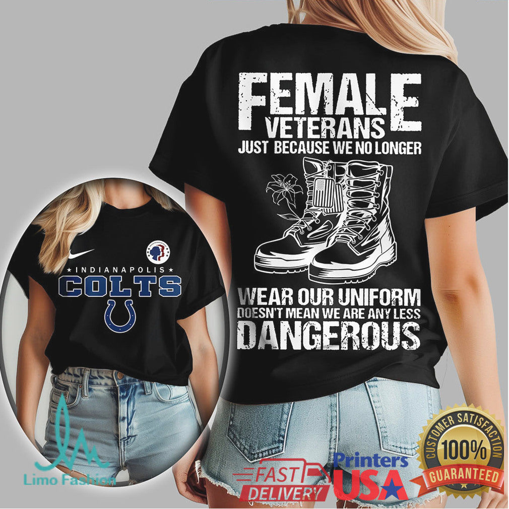 Indianapolis Colts Female Veterans Not Any Less Dangerous T Shirt - Limotees LLC