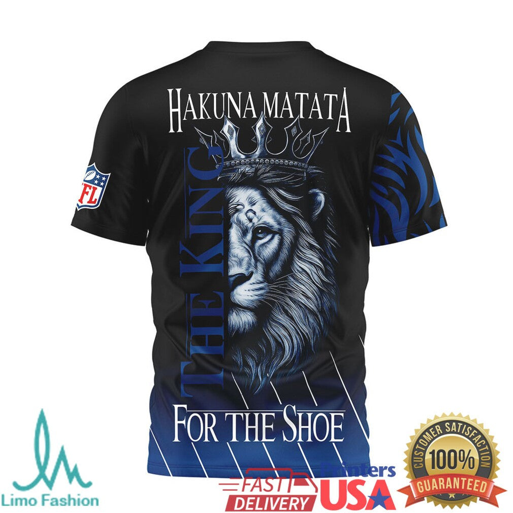 Indianapolis Colts Hakuna Matata The King For The Shoe Blue 3D T Shirt - Limotees LLC