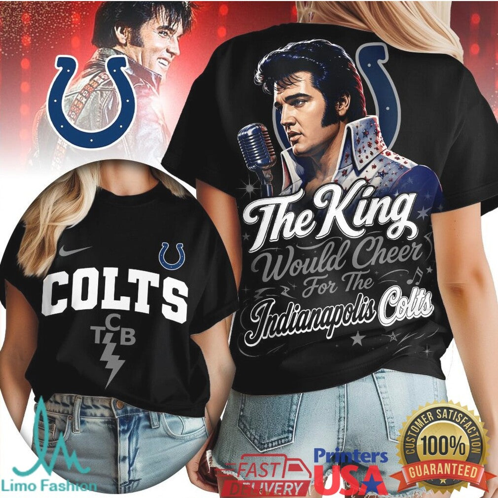 Indianapolis Colts The King Would Cheer Football T Shirt - Limotees LLC