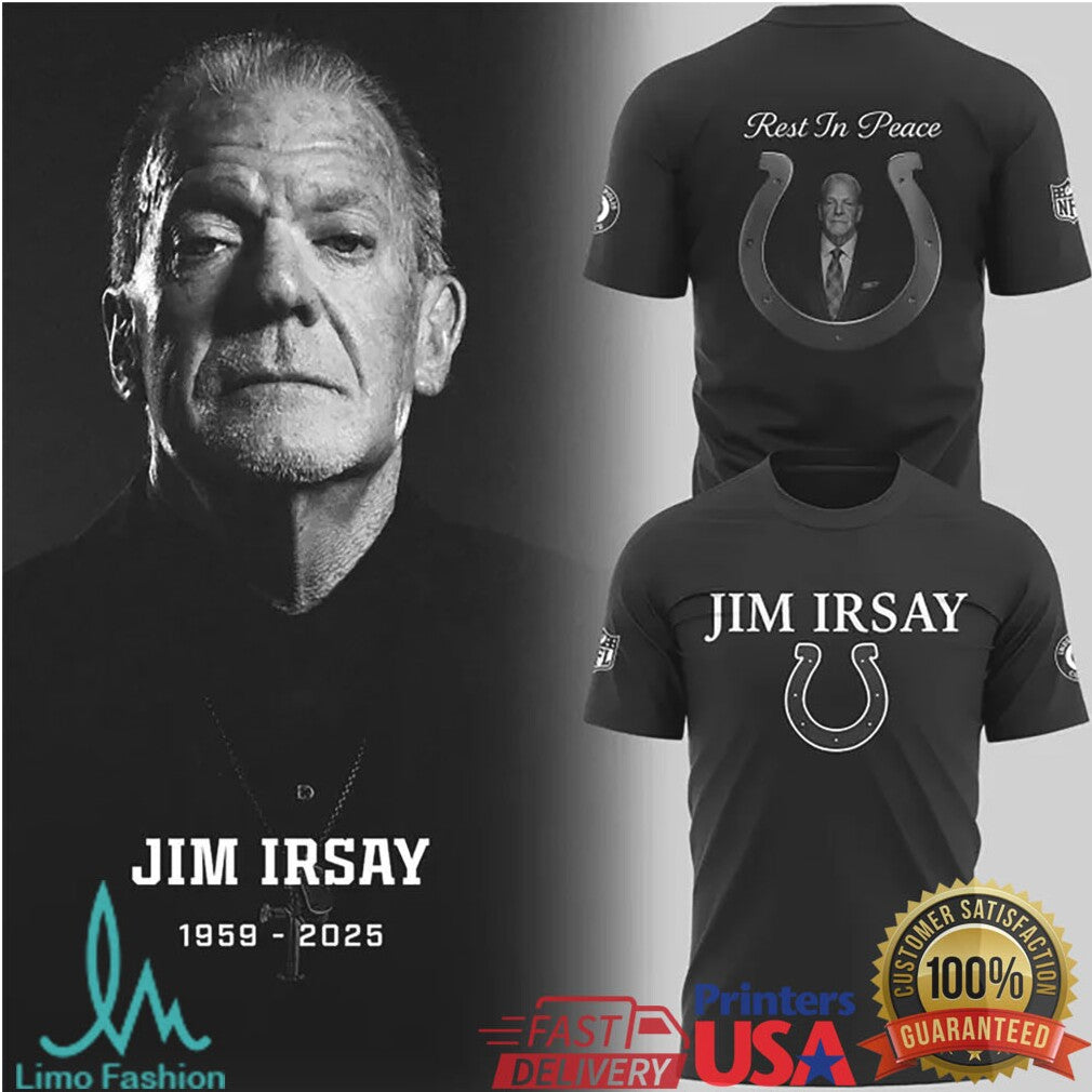 Jim Irsay Tribute T Shirt Rest In Peace Indianapolis Colts Owner Memorial T Shirt