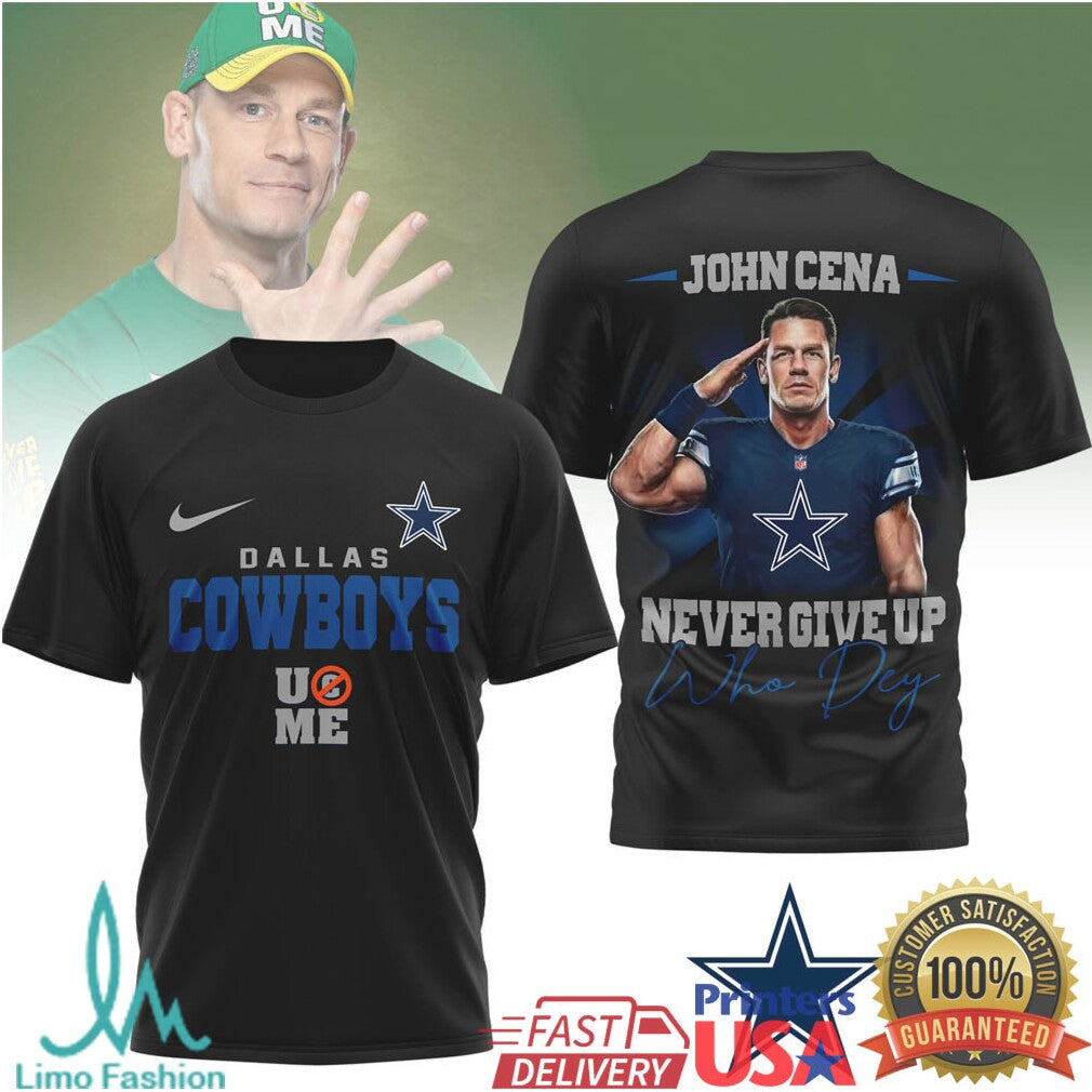 John Cena Dallas Cowboys Never Give Up Who Dey NFL T Shirt - Limotees LLC