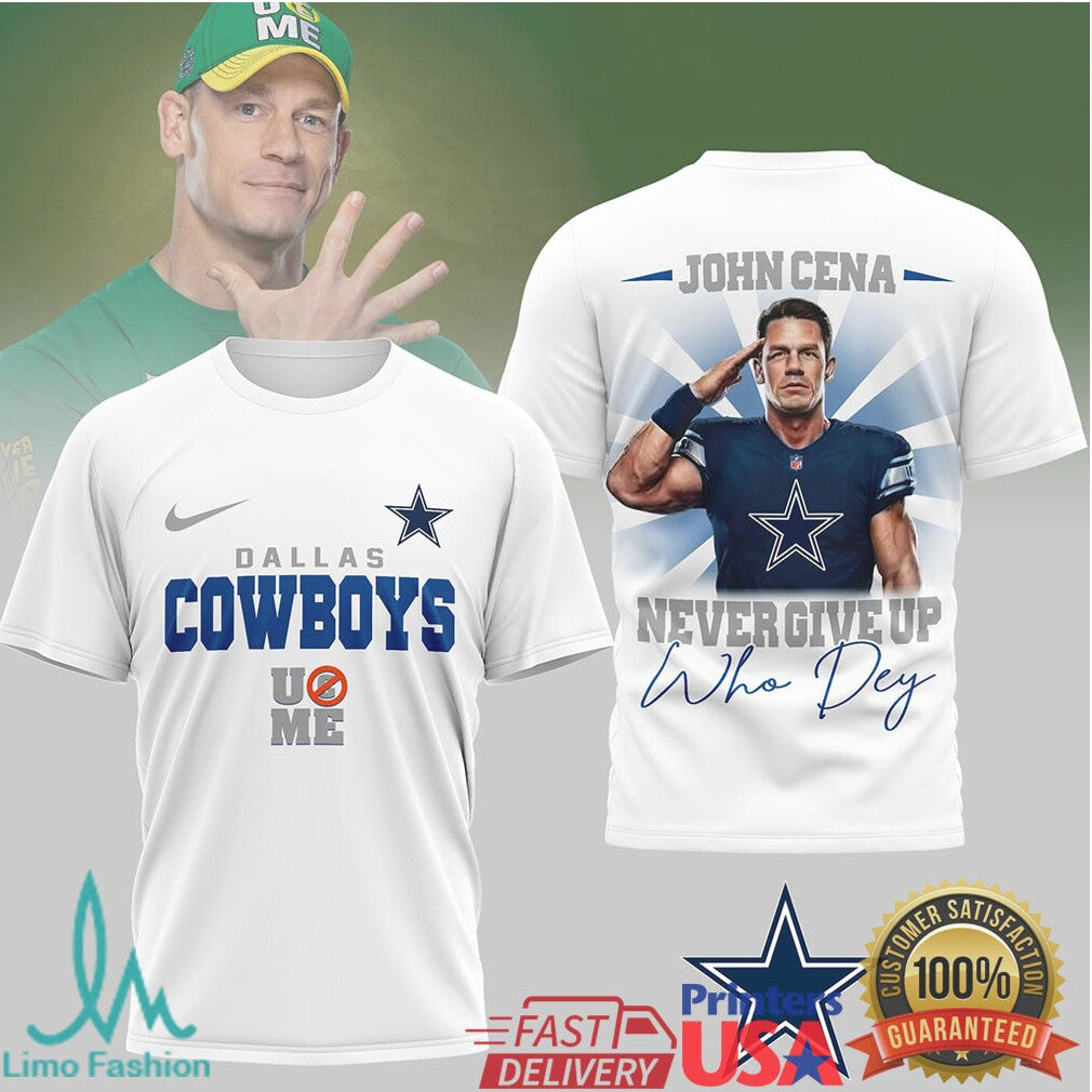 John Cena Dallas Cowboys Never Give Up Who Dey NFL T Shirt - Limotees LLC