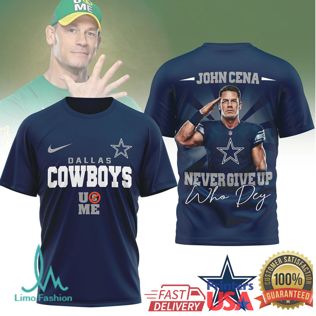 John Cena Dallas Cowboys Never Give Up Who Dey NFL T Shirt - Limotees LLC
