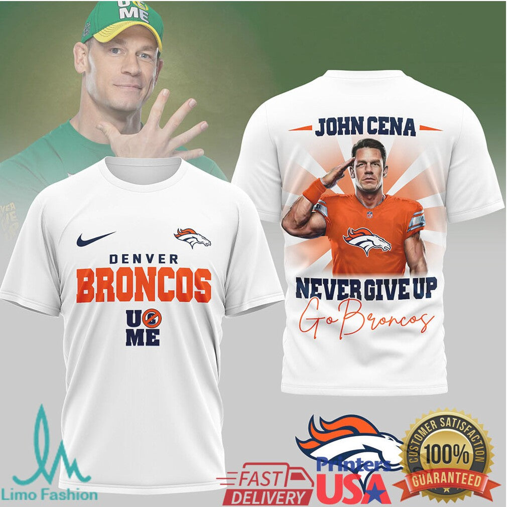 John Cena x Denver Broncos “Never Give Up” Go Broncos Graphic T Shirt - Limotees LLC