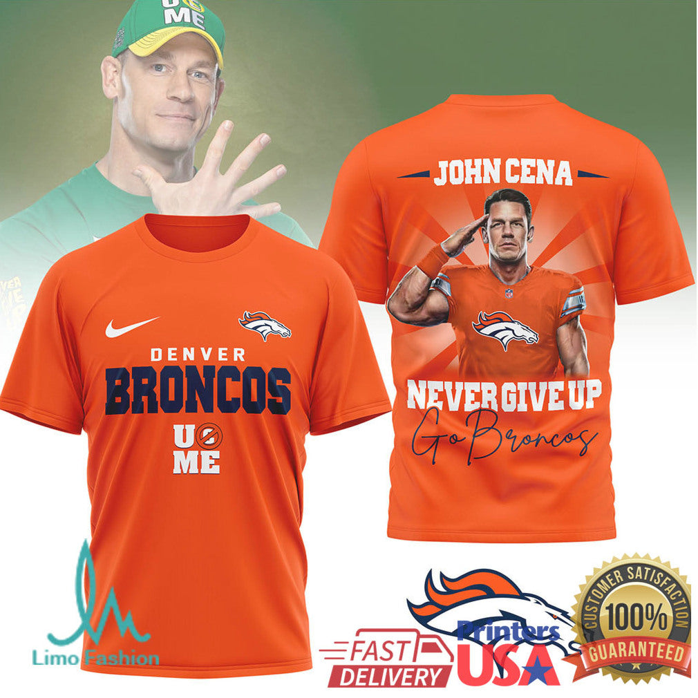 John Cena x Denver Broncos “Never Give Up” Go Broncos Graphic T Shirt - Limotees LLC