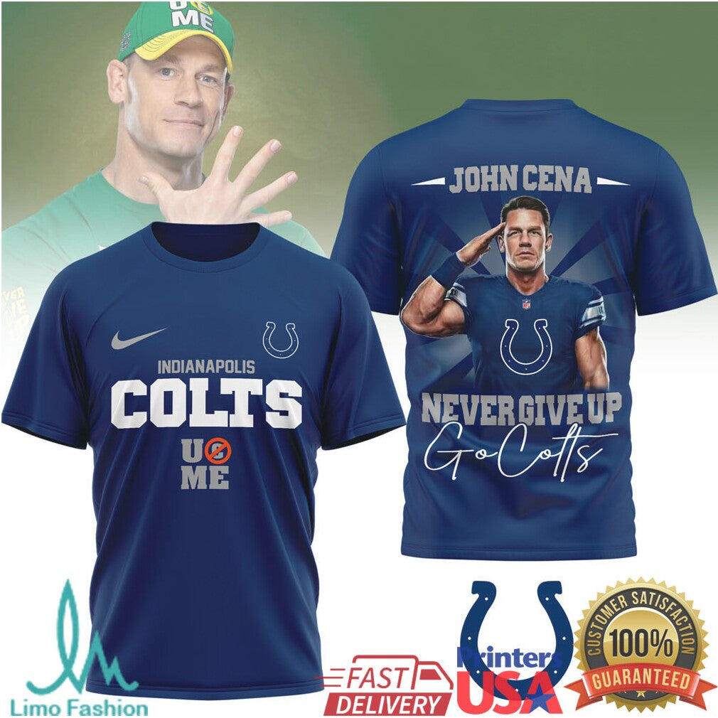 John Cena x Indianapolis Colts “Never Give Up” Go Colts Graphic T Shirt - Limotees LLC
