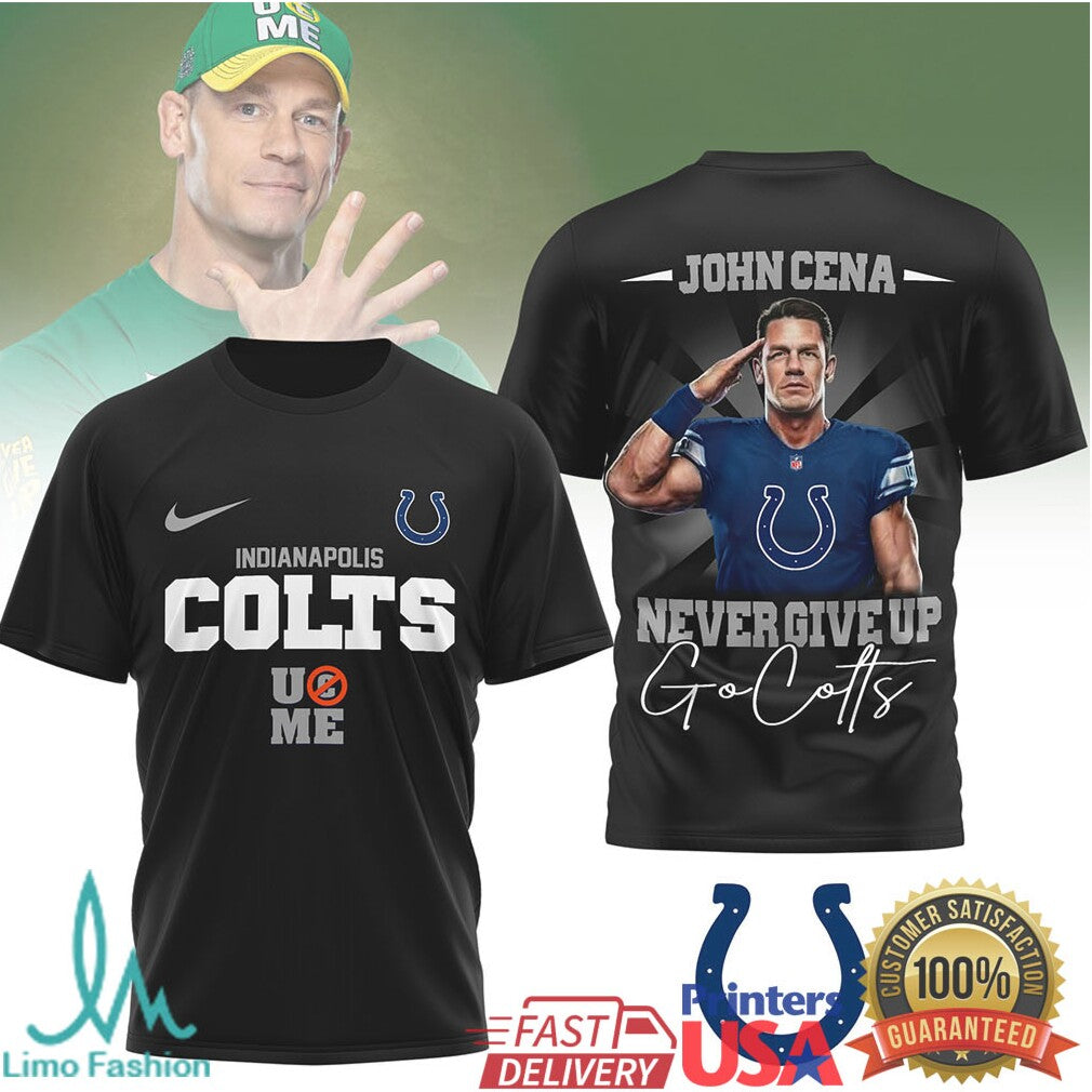 John Cena x Indianapolis Colts “Never Give Up” Go Colts Graphic T Shirt - Limotees LLC