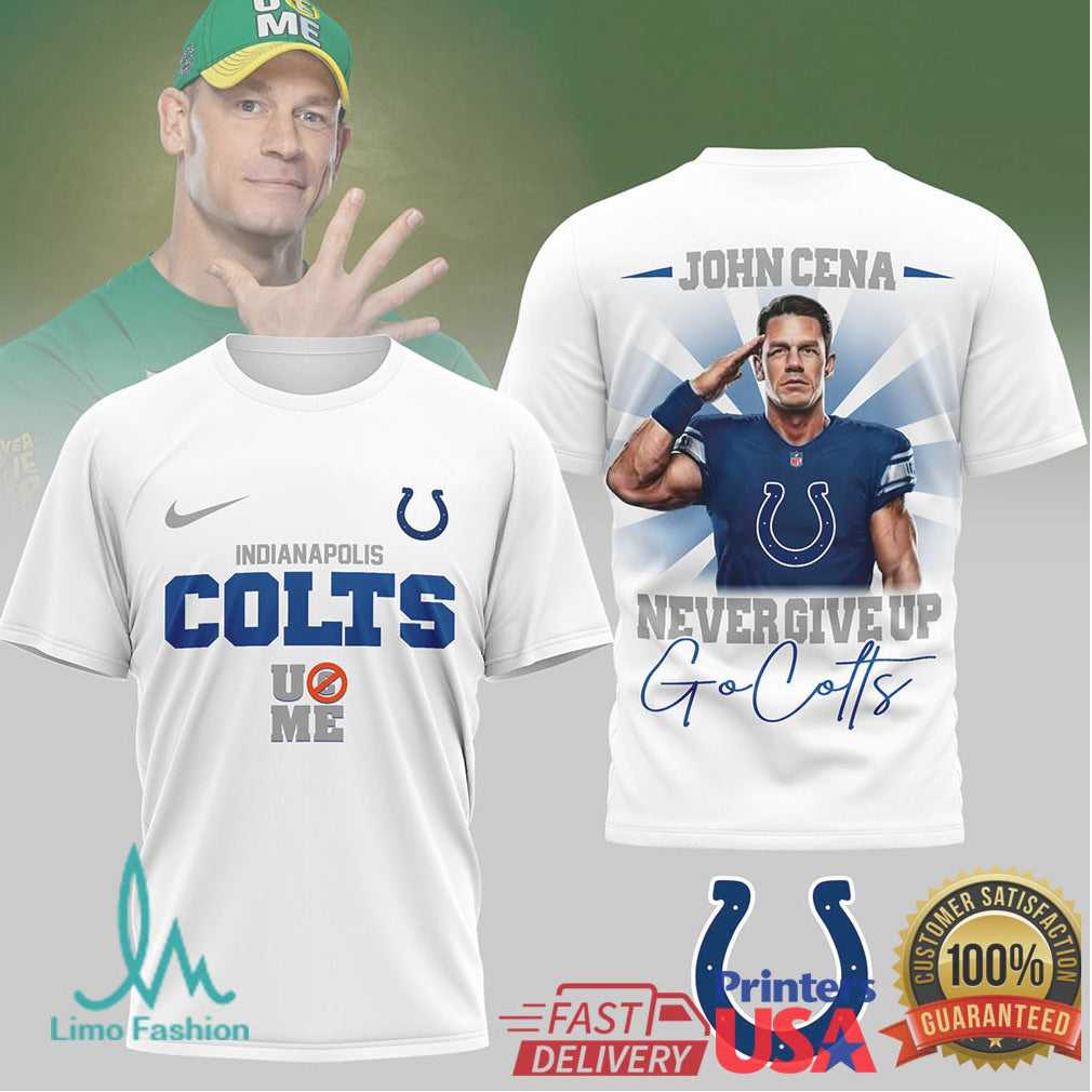 John Cena x Indianapolis Colts “Never Give Up” Go Colts Graphic T Shirt - Limotees LLC