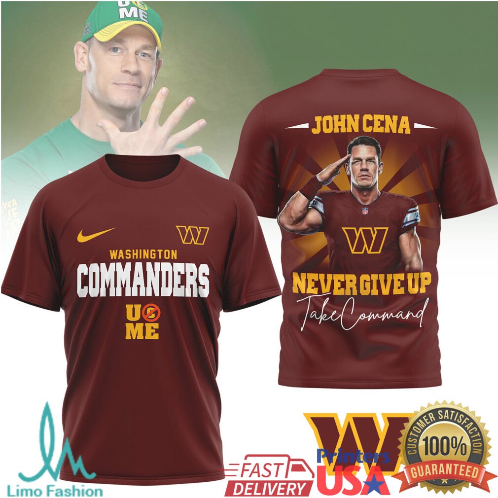 John Cena x Washington Commanders “Never Give Up” Take Command T Shirt - Limotees LLC
