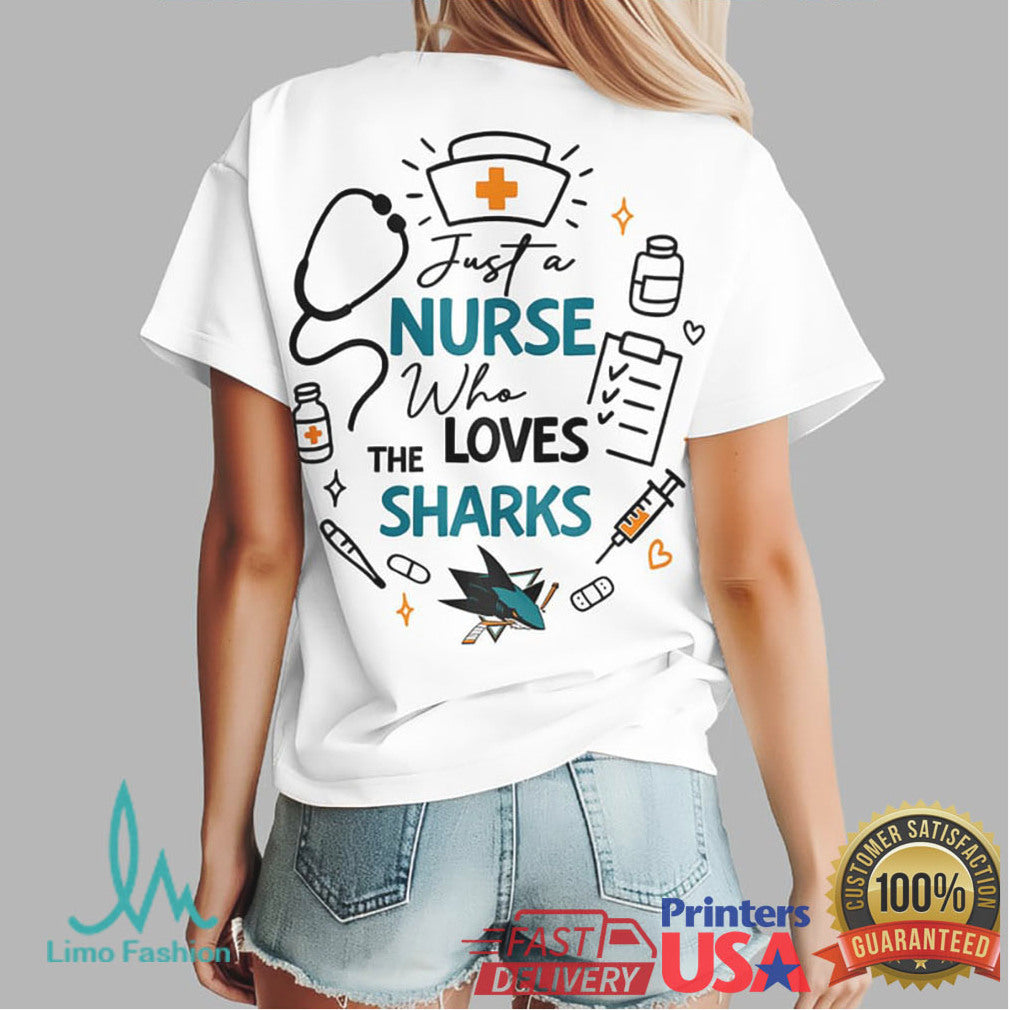 Just A Nurse Who Loves San Jose Sharks Hockey Fan T Shirt