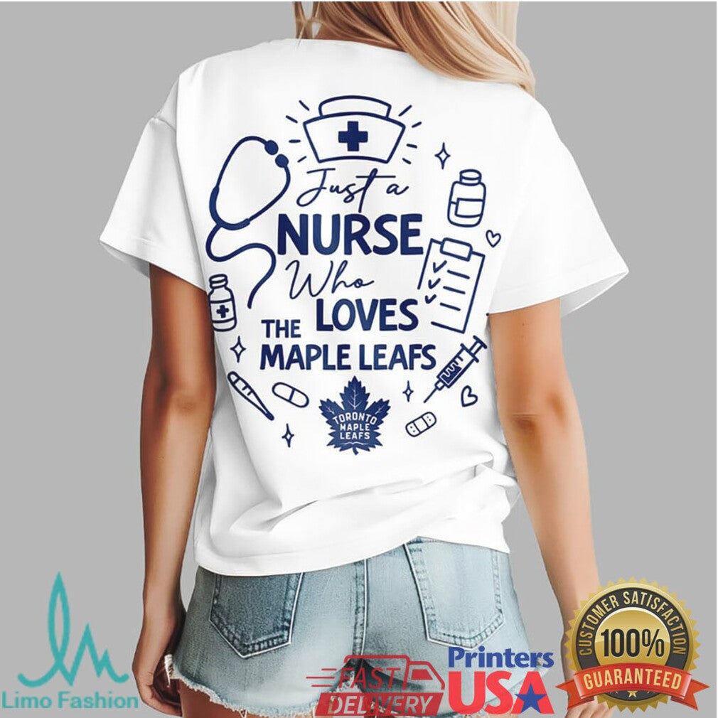 Just A Nurse Who Loves Toronto Maple Leafs Hockey Fan T Shirt - Limotees LLC