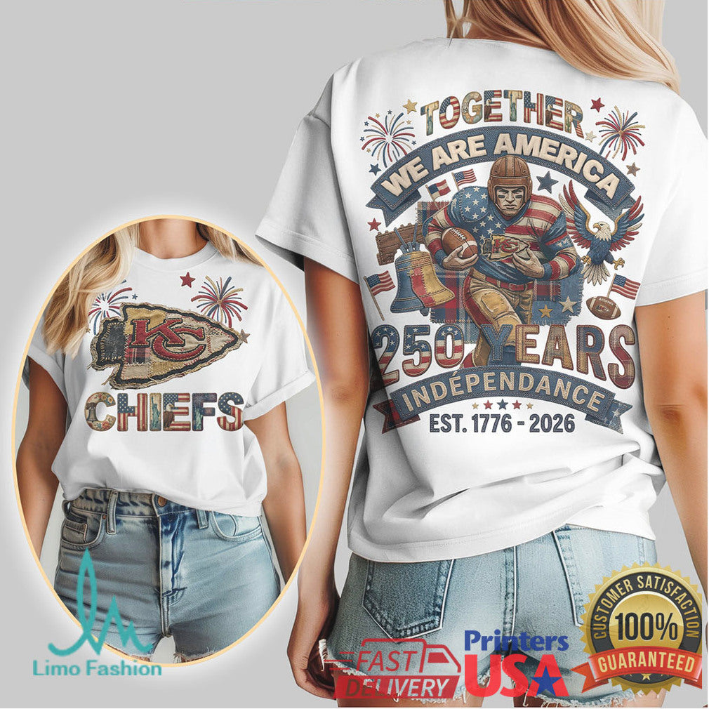 Kansas City Chiefs Together We Are America 250 Years Independence T Shirt - Limotees LLC