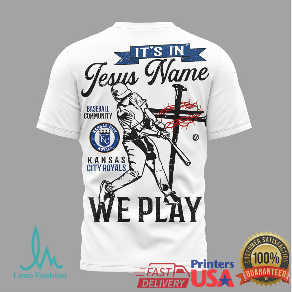 Kansas City Royals Baseball “In Jesus Name We Play” Christian T Shirt - Limotees LLC