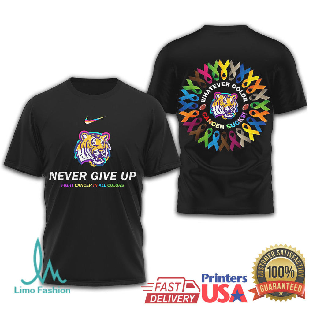 LSU Tigers Never Give Up Fight Cancer In All Colors T Shirt - Limotees LLC