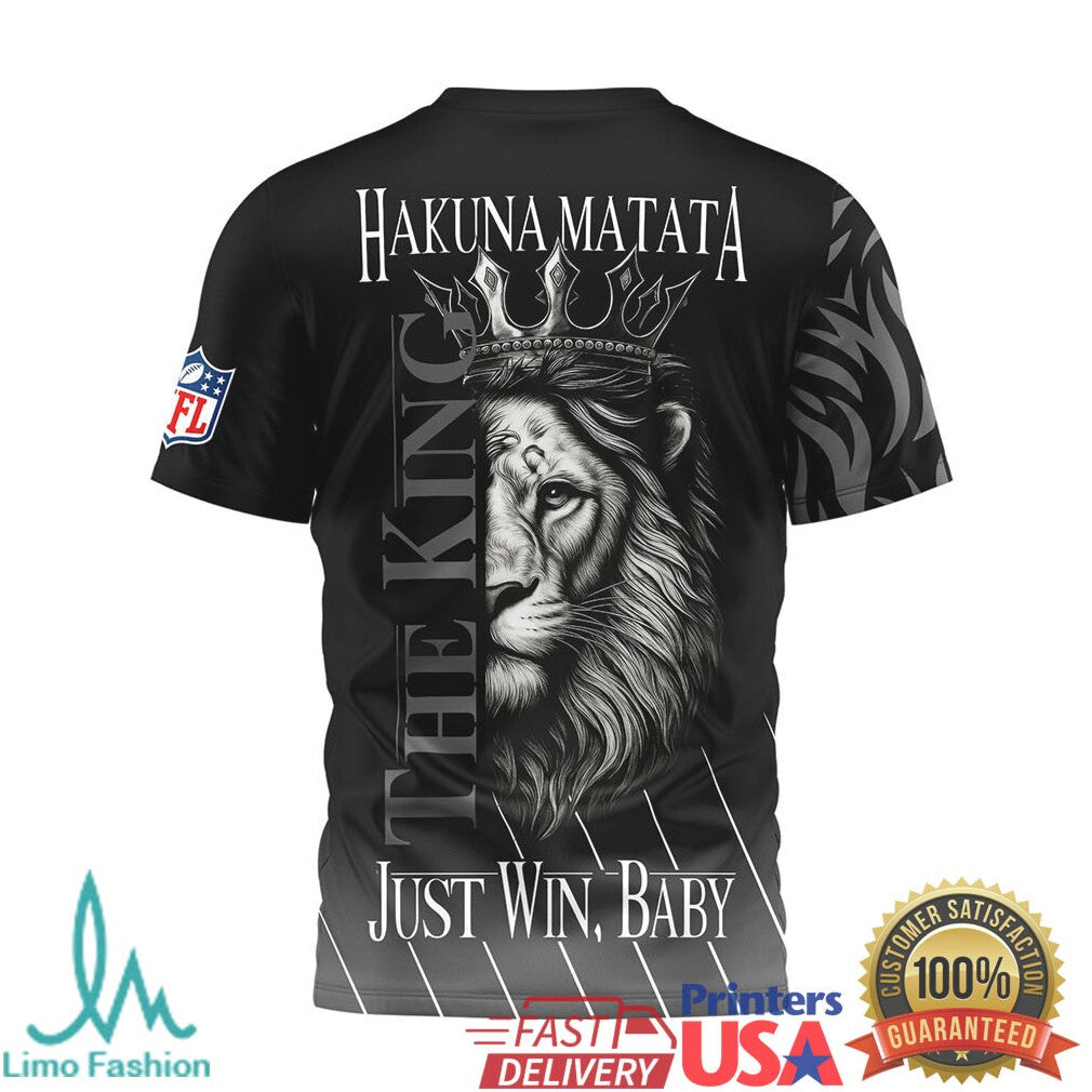 Las Vegas Raiders Hakuna Matata The King Just Win Baby Black 3D T Shirt - Limotees LLC