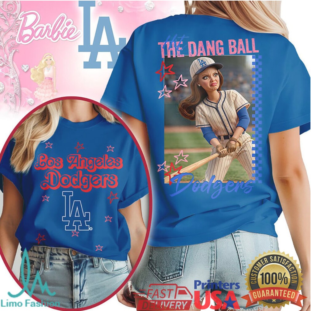 Los Angeles Dodgers Barbie Style Hit The Dang Ball Graphic T Shirt - Limotees LLC