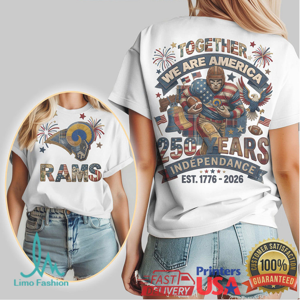 Los Angeles Rams Together We Are America 250 Years Independence T Shirt - Limotees LLC