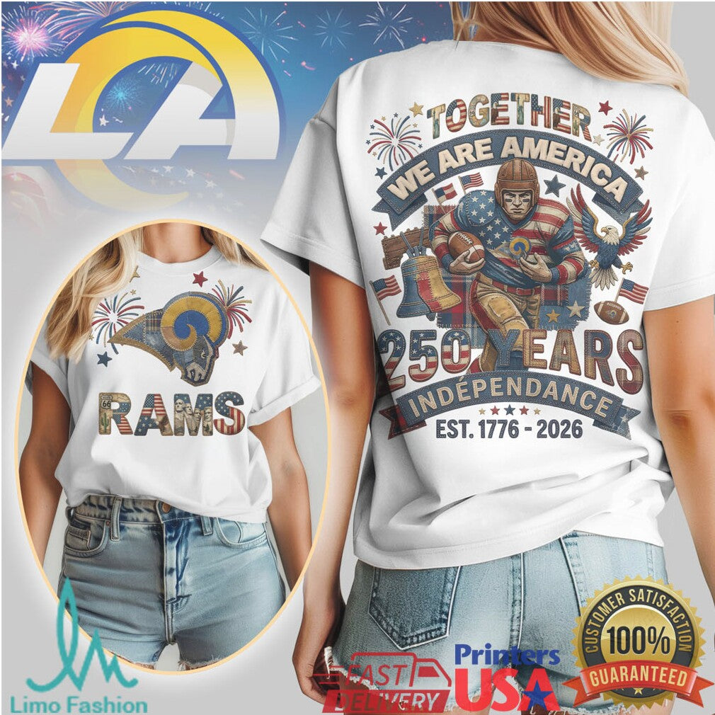 Los Angeles Rams Together We Are America 250 Years Independence T Shirt - Limotees LLC