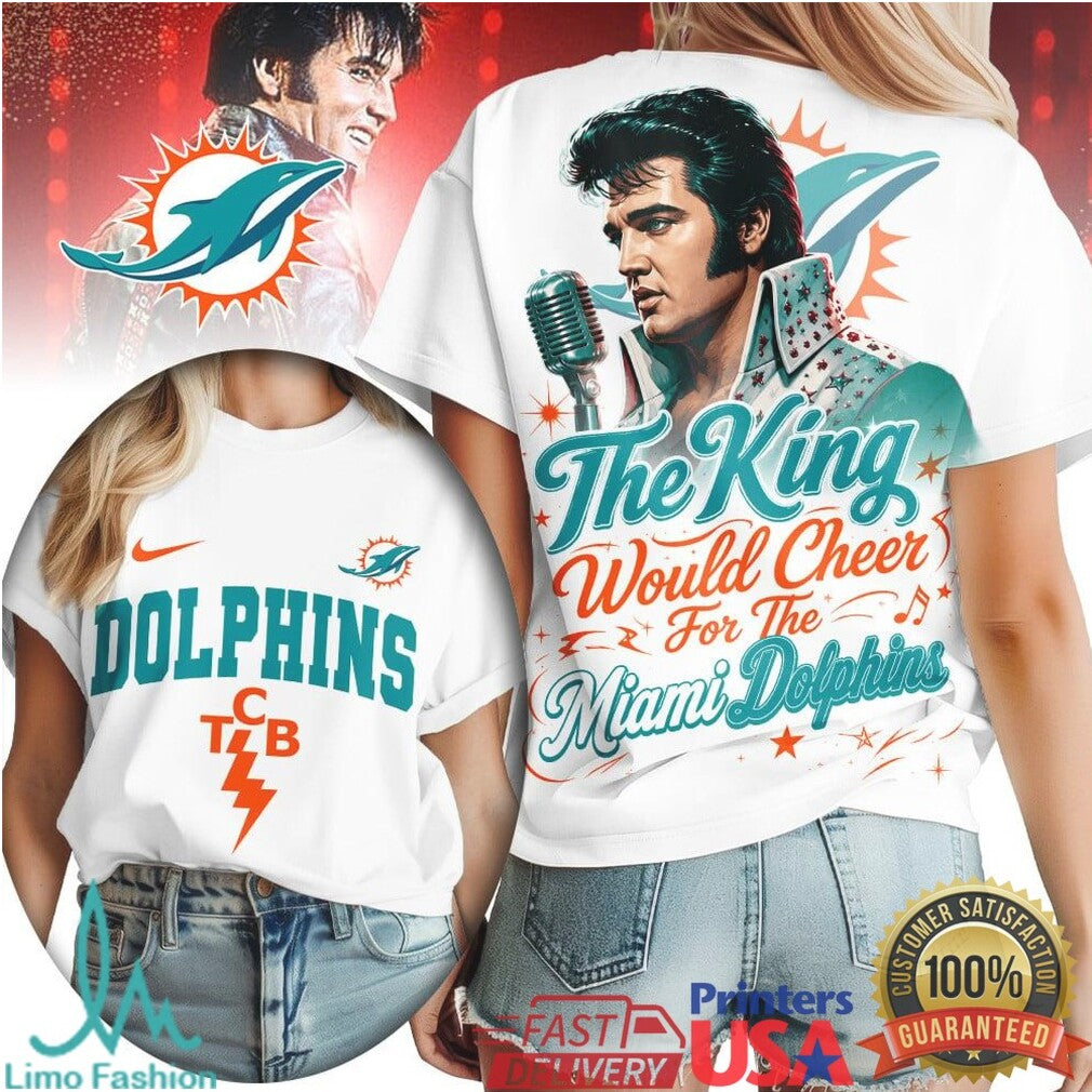 Miami Dolphins Elvis Presley The King Would Cheer T Shirt - Limotees LLC