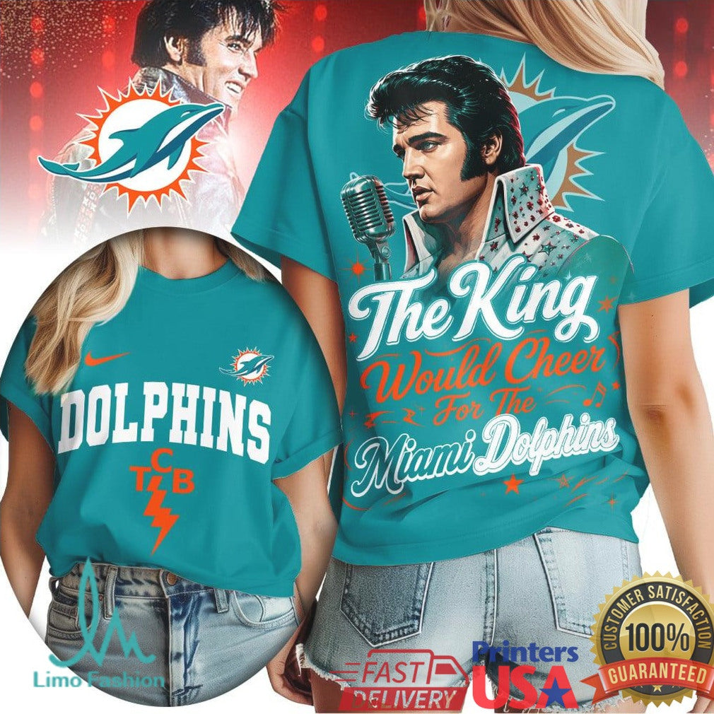 Miami Dolphins Elvis Presley The King Would Cheer T Shirt - Limotees LLC