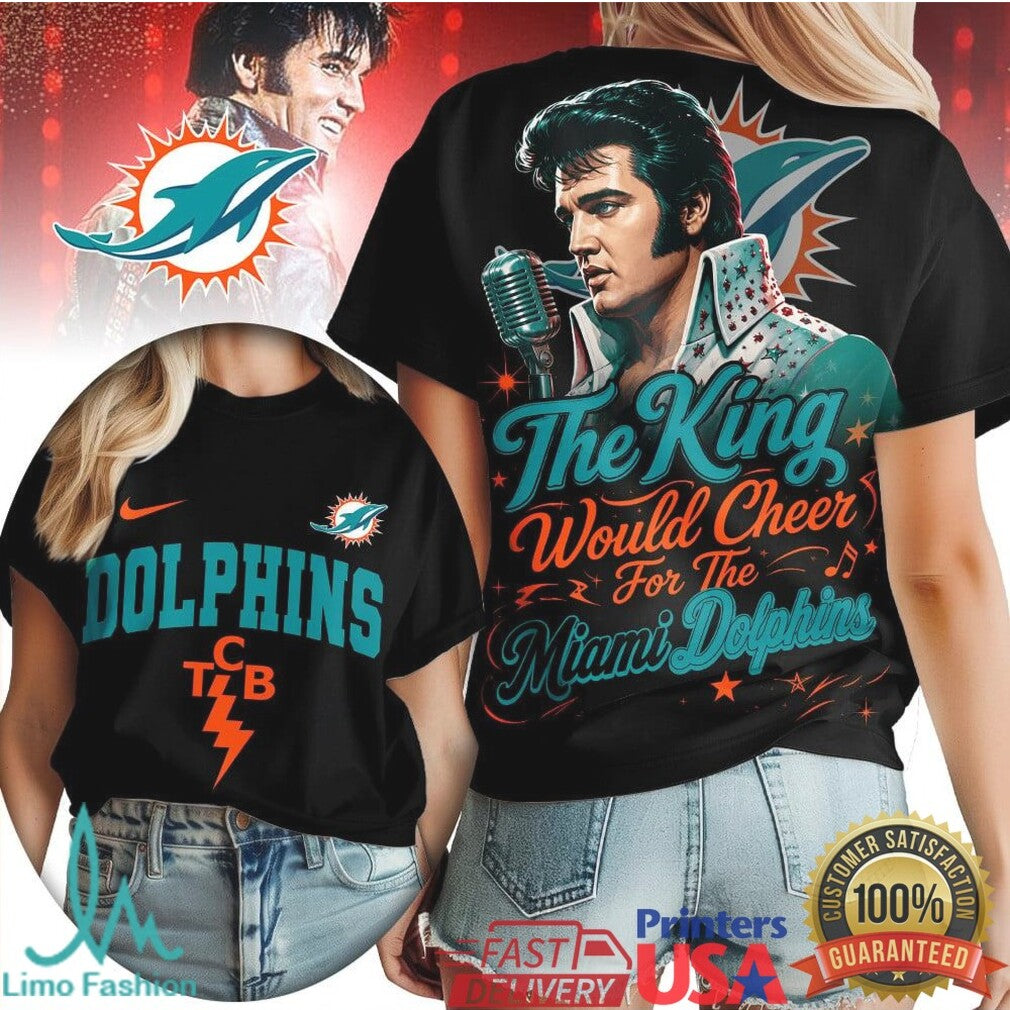 Miami Dolphins Elvis Presley The King Would Cheer T Shirt - Limotees LLC