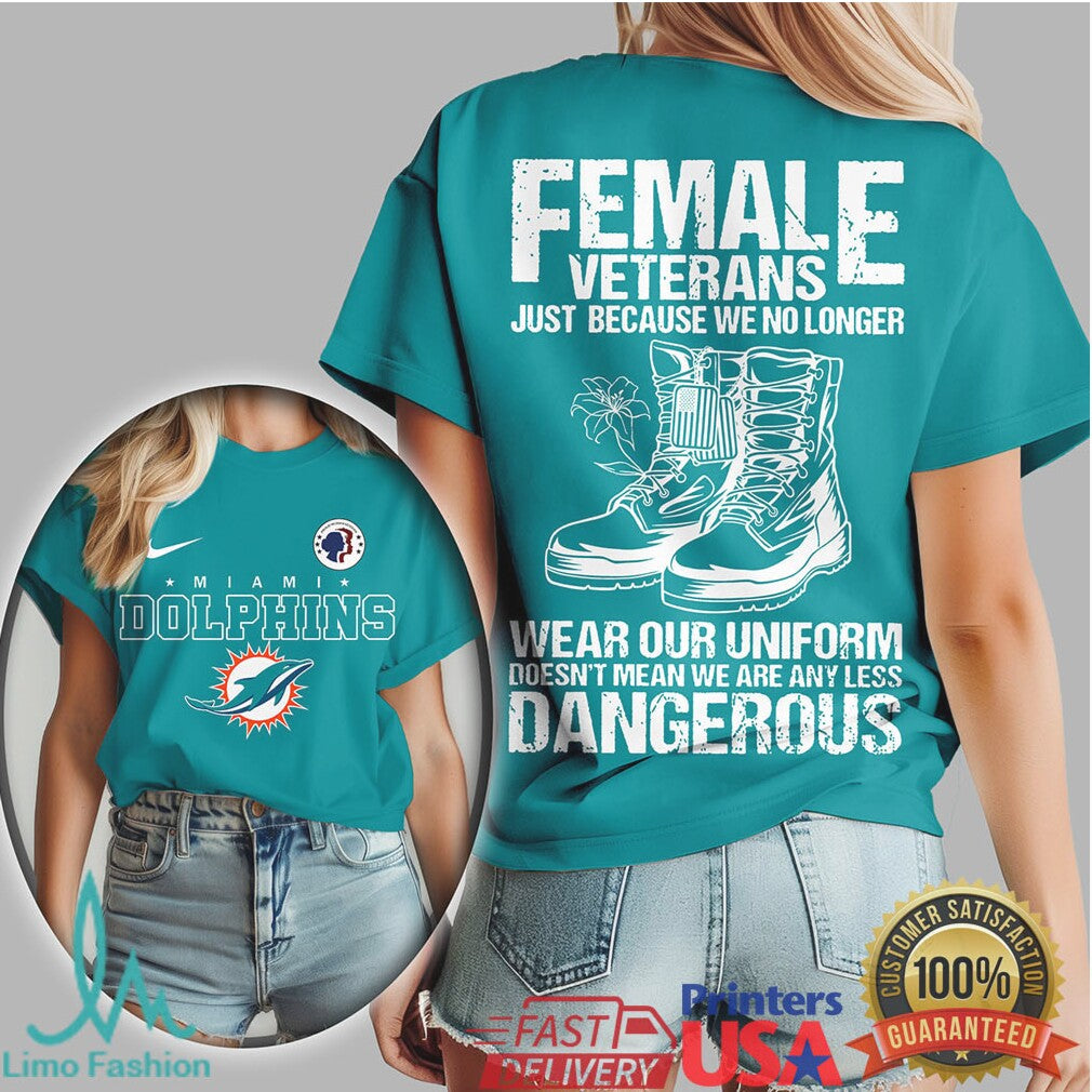 Miami Dolphins Female Veterans No Less Dangerous Military T Shirt - Limotees LLC