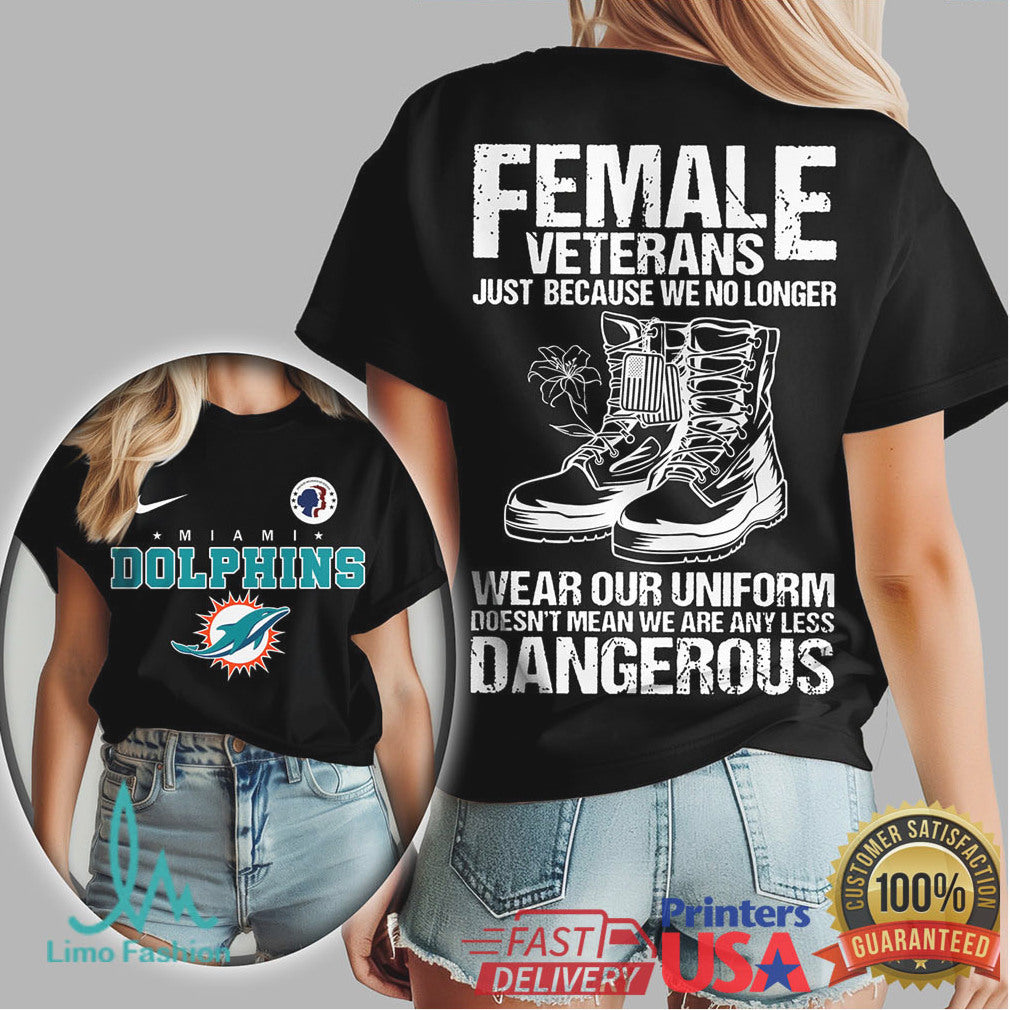 Miami Dolphins Female Veterans No Less Dangerous Military T Shirt - Limotees LLC