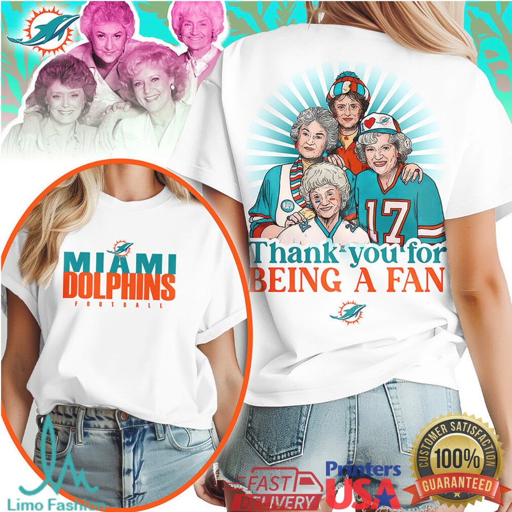 Miami Dolphins Golden Girls Thank You For Being A Fan Football T Shirt - Limotees LLC