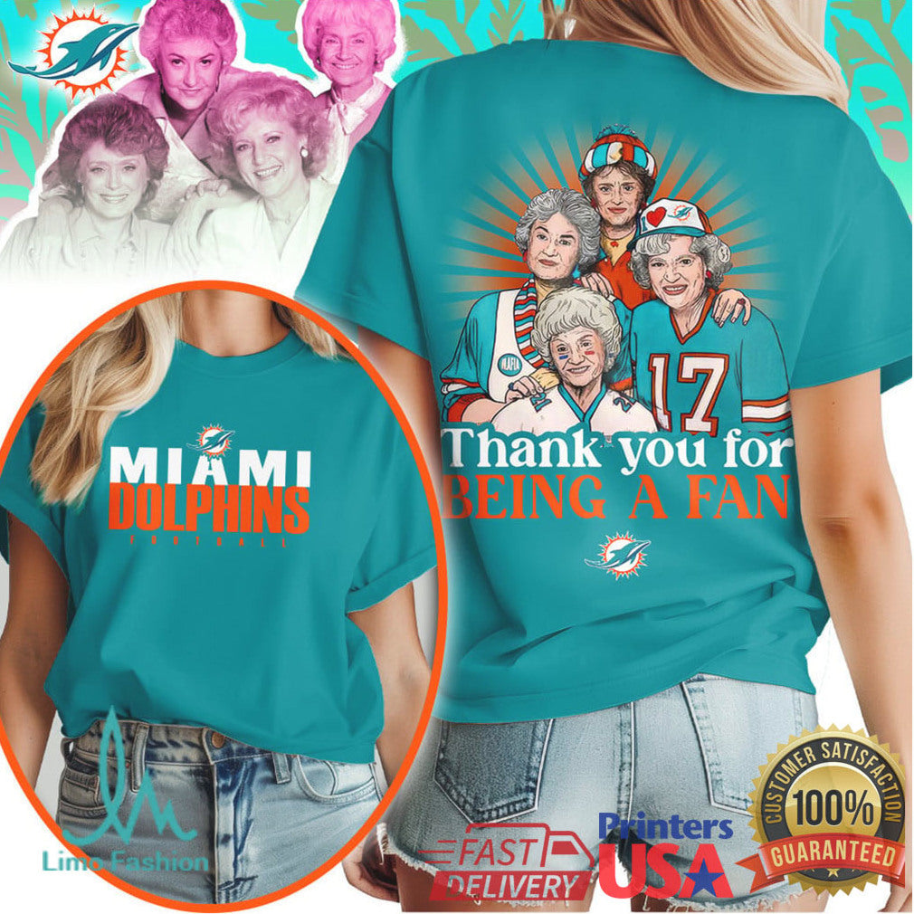 Miami Dolphins Golden Girls Thank You For Being A Fan Football T Shirt - Limotees LLC