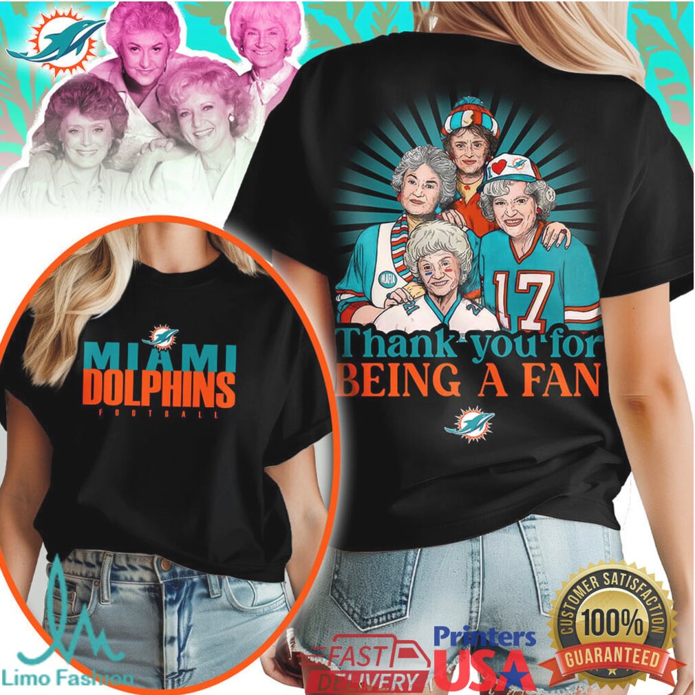 Miami Dolphins Golden Girls Thank You For Being A Fan Football T Shirt - Limotees LLC