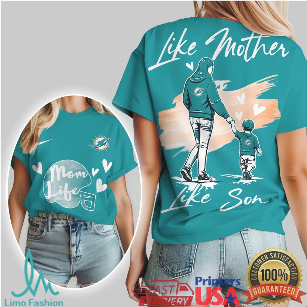 Miami Dolphins Like Mother Like Son Mom Life Football Fan T Shirt - Limotees LLC