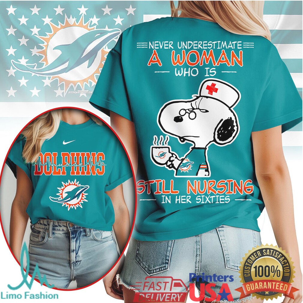 Miami Dolphins Nurse Snoopy Design Never Underestimate A Woman Nursing In Her Sixties T Shirt - Limotees LLC