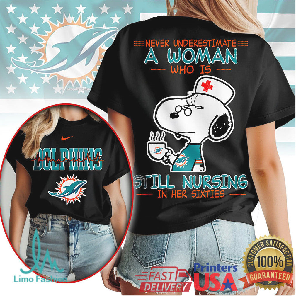 Miami Dolphins Nurse Snoopy Design Never Underestimate A Woman Nursing In Her Sixties T Shirt - Limotees LLC