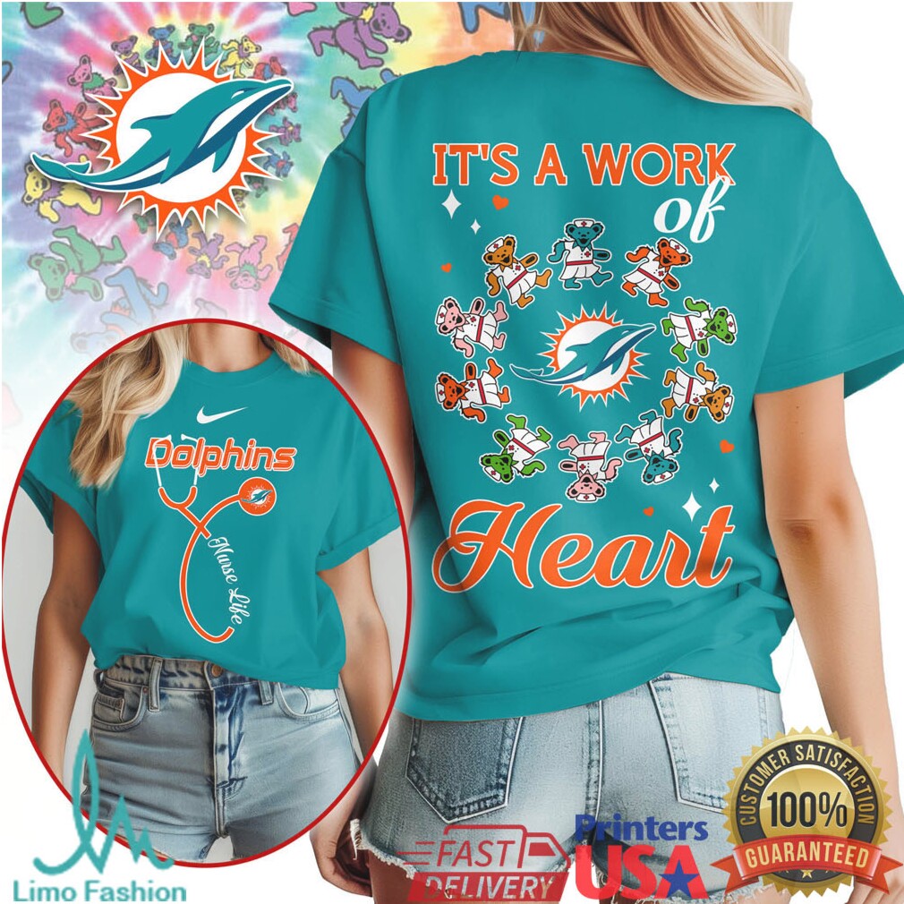 Miami Dolphins Nursing Tee It's a Work of Heart NFL Healthcare Shirt - Limotees LLC