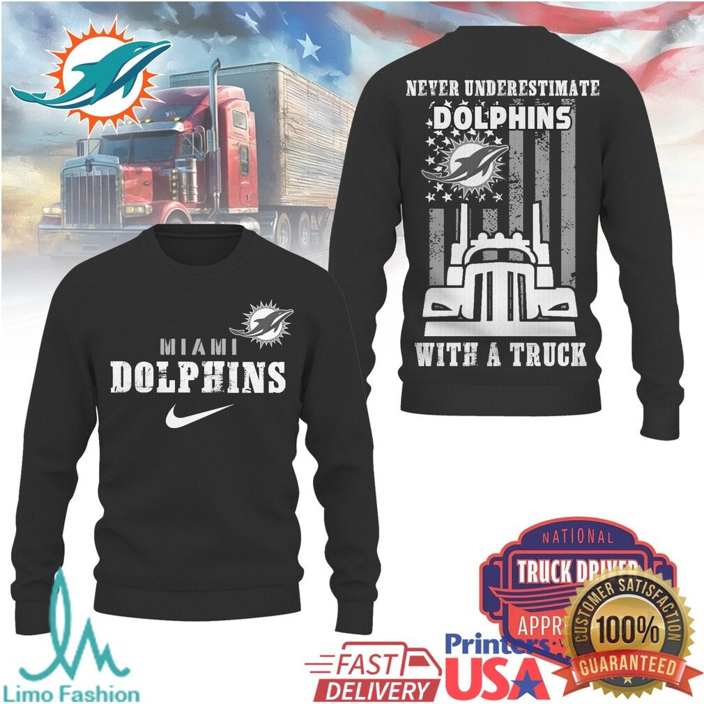 Miami Dolphins Trucker Pride Never Underestimate Dolphins with a Truck Pullover T Shirt - Limotees LLC