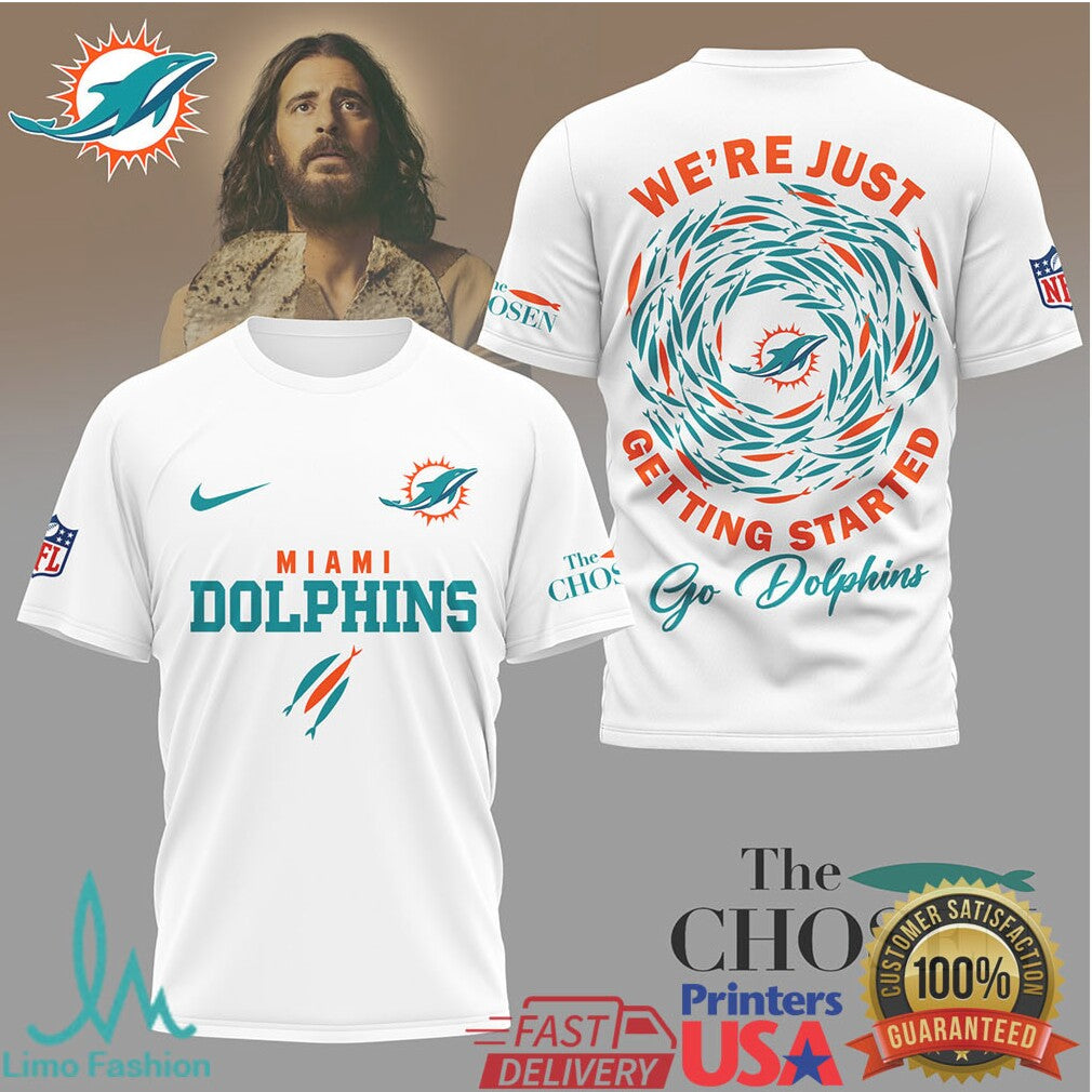 Miami Dolphins x The Chosen “We're Just Getting Started” Religious Sports Shirt - Limotees LLC
