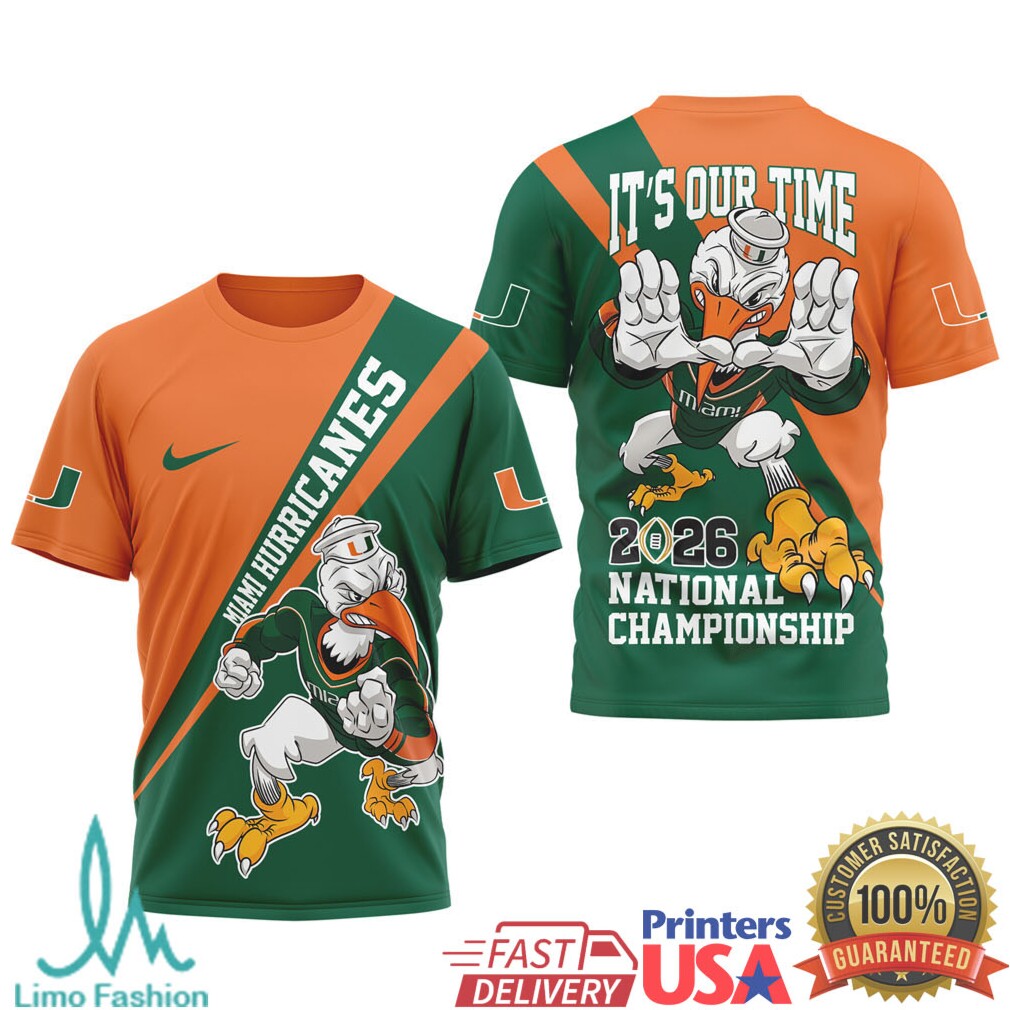 Miami Hurricanes 2026 National Championship “It's Our Time” T Shirt & T Shirt - Limotees LLC
