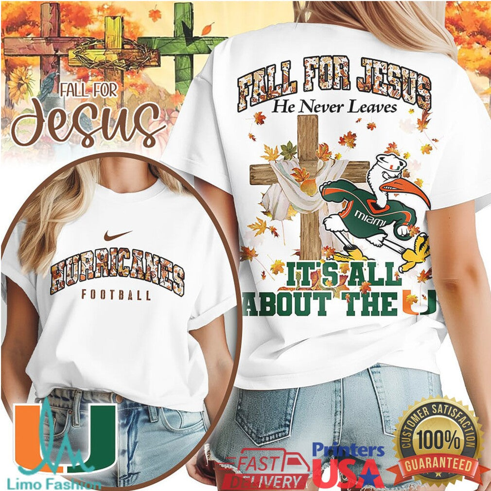 Miami Hurricanes Fall For Jesus He Never Leaves T Shirt