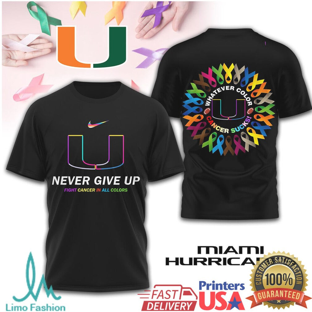 Miami Hurricanes Never Give Up Fight Cancer In All Colors Ribbon T Shirt - Limotees LLC