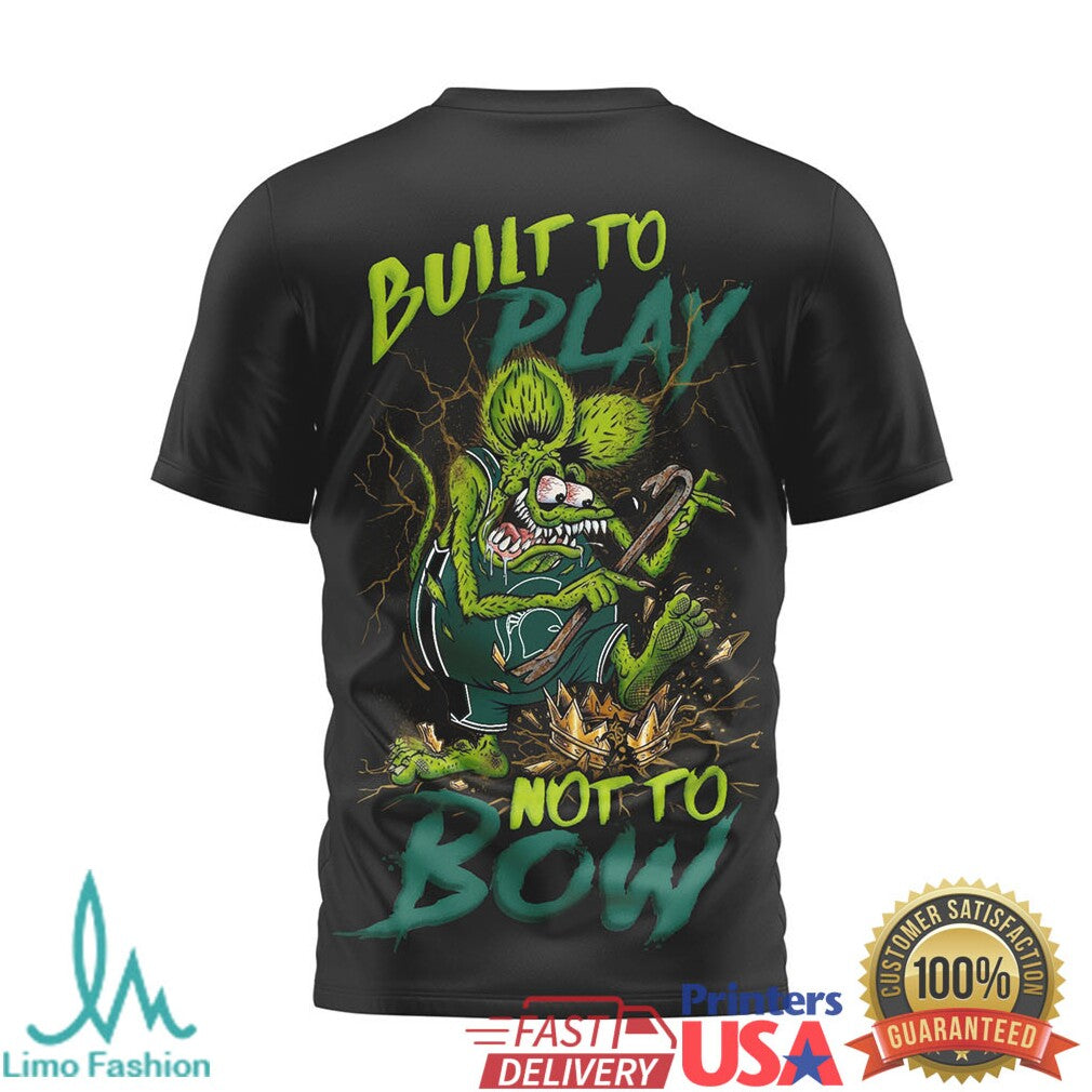 Michigan State Spartans Built To Play Not To Bow Fan Graphic T Shirt