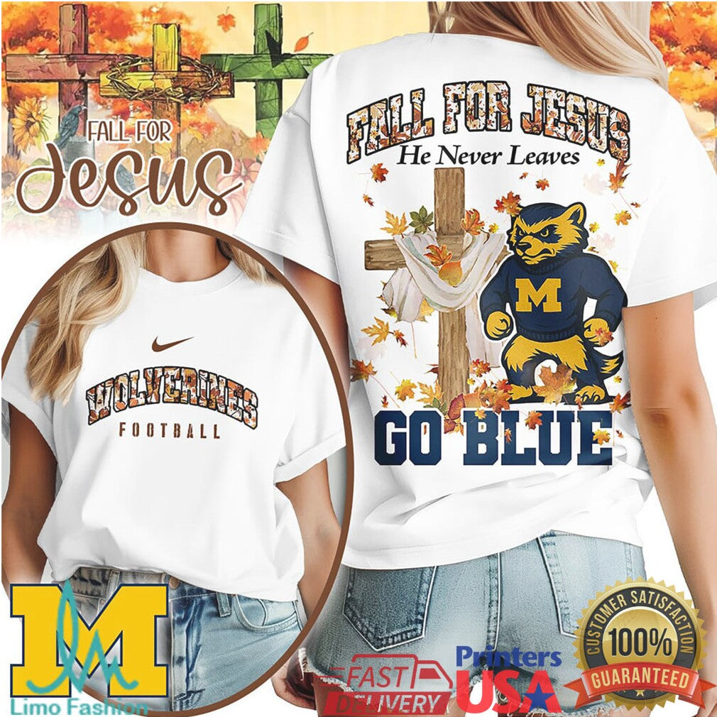 Michigan Wolverines Fall For Jesus He Never Leaves Autumn Football T Shirt - Limotees LLC