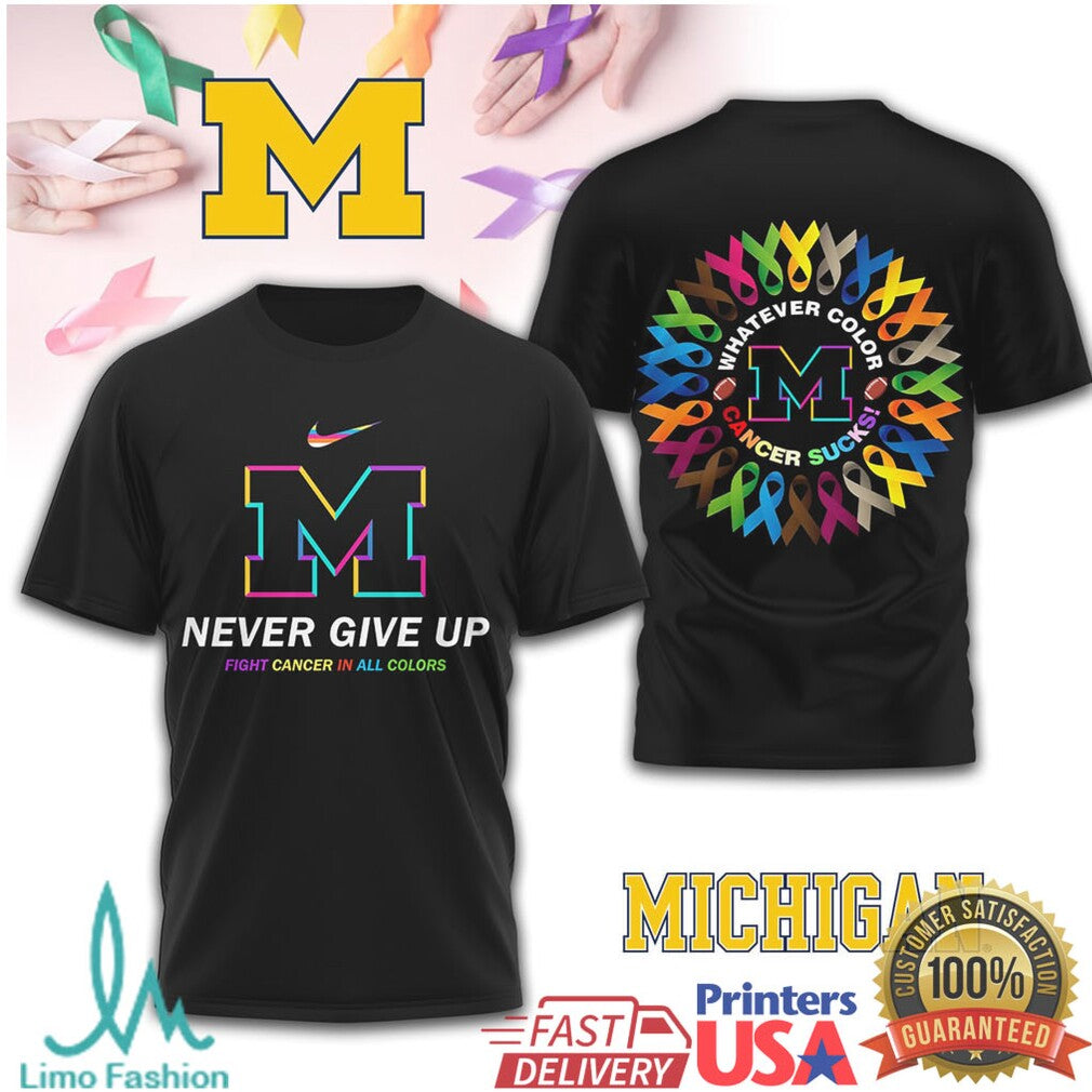Michigan Wolverines Never Give Up Fight Cancer In All Colors Ribbon T Shirt