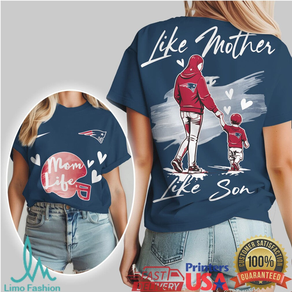 New England Patriots Like Mother Like Son Mom Life Gameday T Shirt - Limotees LLC