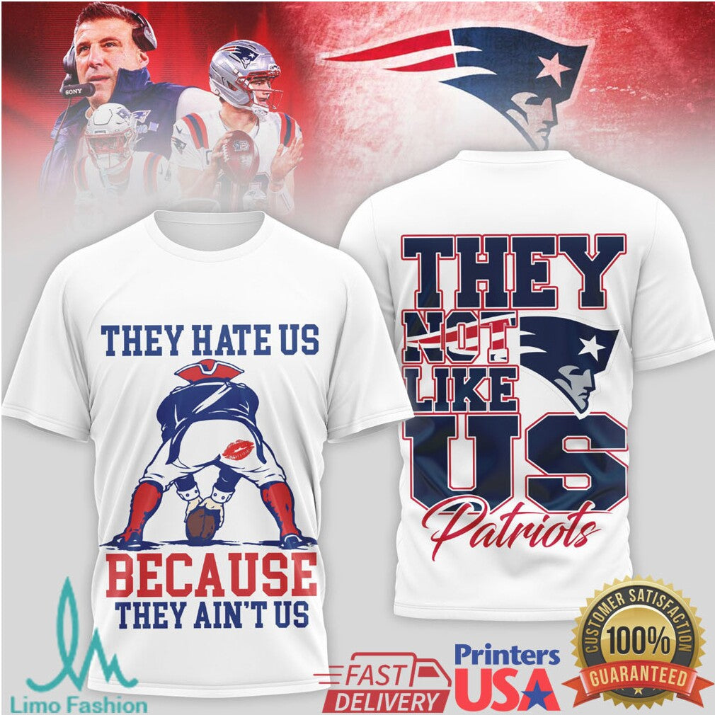 New England Patriots “They Hate Us Because They Ain't Us” Fan Tee - Limotees LLC