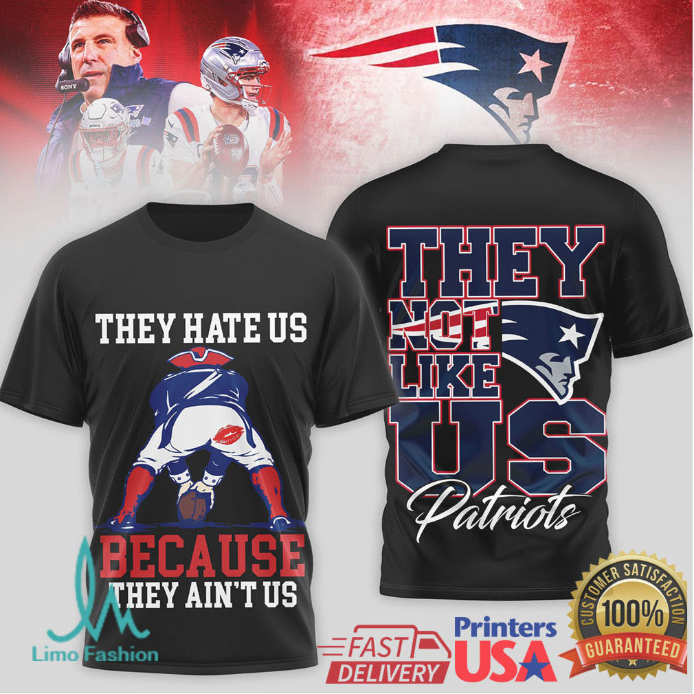New England Patriots “They Hate Us Because They Ain't Us” Fan Tee - Limotees LLC