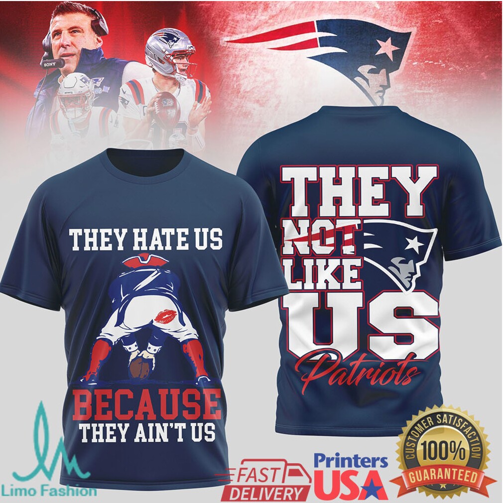 New England Patriots “They Hate Us Because They Ain't Us” Fan Tee - Limotees LLC