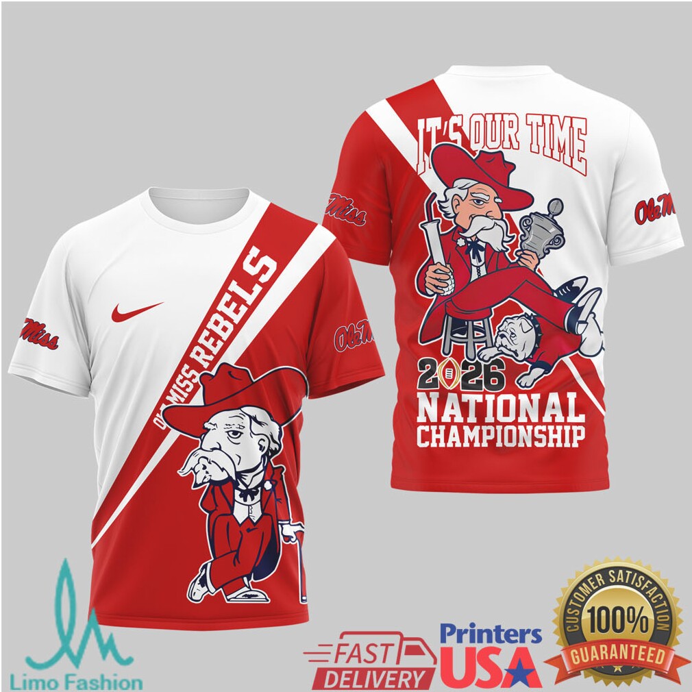 Ole Miss Rebels 2026 National Championship It's Our Time Custom T Shirt and T Shirt - Limotees LLC
