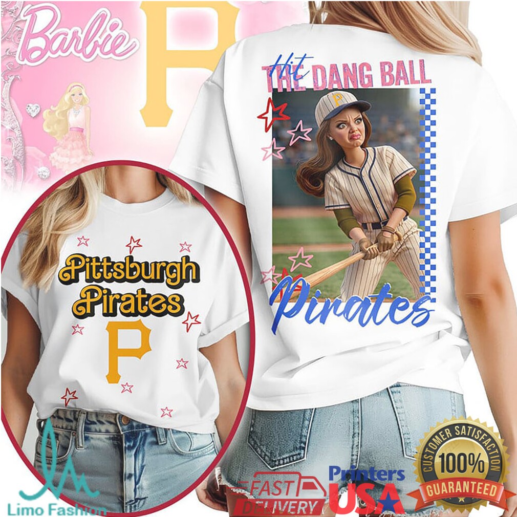 Pittsburgh Pirates “Hit The Dang Ball” Custom Barbie Style Baseball Player T Shirt - Limotees LLC